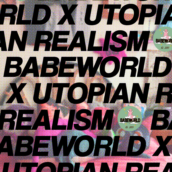 Babeworld x Utopian Realism Mix 