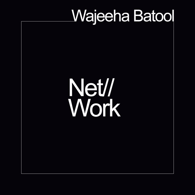 Net//Work Exhibition: Wajeeha Batool