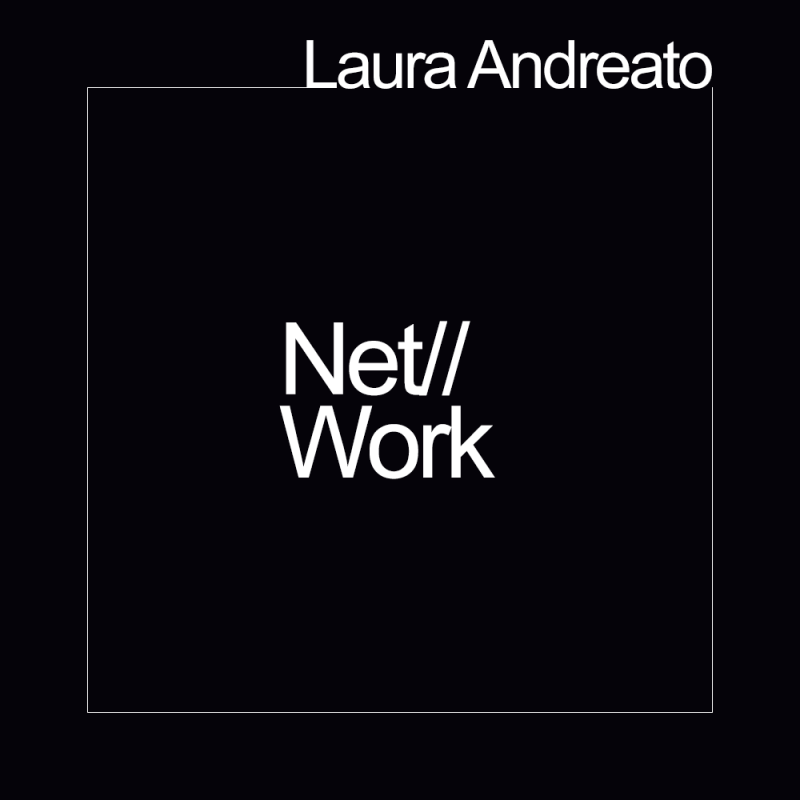 Net//Work Exhibition: Laura Andreato