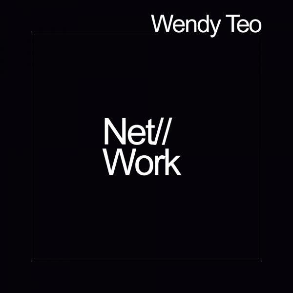 Net//Work Exhibition: Wendy Teo